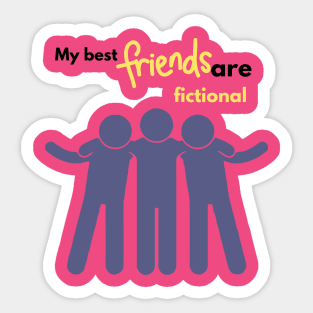 My best friends are fictional Sticker